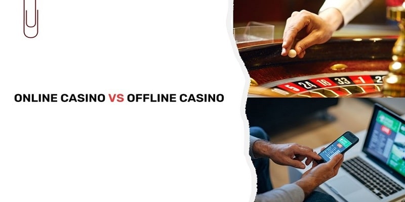 online casino vs offline casino